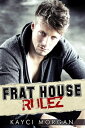 Frat House Rulez【電子書籍】 Kayci Morgan