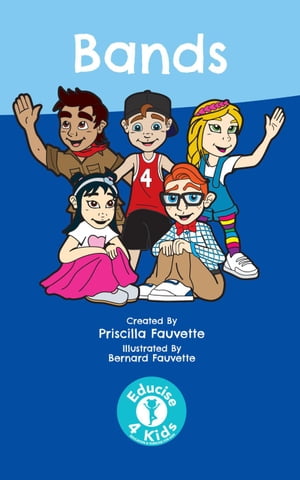 Bands Educise 4 Kids: A Fun Guide to Exercise for Children【電子書籍】 Priscilla Fauvette