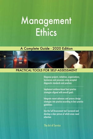 Management Ethics A Complete Guide - 2020 Edition【電子書籍】[ Gerardus Blokdyk ]