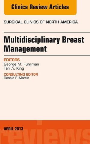 Surgeon's Role in Multidisciplinary Breast Management, An Issue of Surgical Clinics
