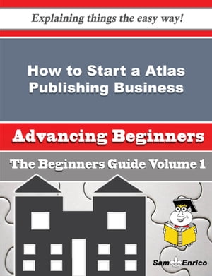 How to Start a Atlas Publishing Business (Beginners Guide)