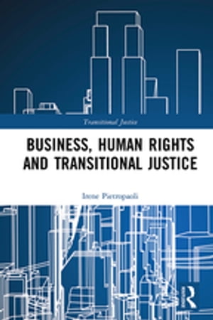 Business, Human Rights and Transitional Justice