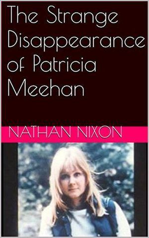 The Strange Disappearance of Patricia Meehan【