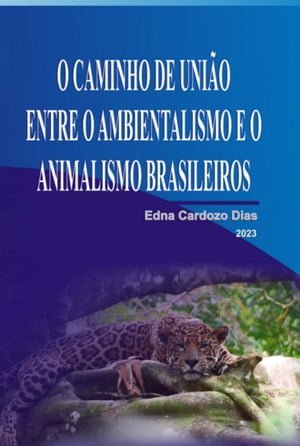 O Caminho De União Entre O Ambientalismo E O Animalismo Brasileiros