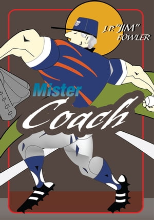 'Mister Coach'【電子書籍】[ J. P. “Jim” Fowler ]