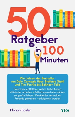 50 Ratgeber in 100 Minuten Die Lehren der Bestseller von Dale Carnegie ?ber Stefanie Stahl und Tim Ferriss bis Eckhart TolleŻҽҡ[ Florian Basler ]