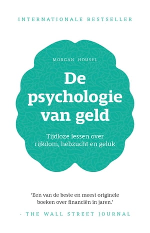 De psychologie van geld Tijdloze lessen over rijkdom, hebzucht en gelukŻҽҡ[ Morgan Housel ]