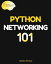 Python Networking 101 Navigating essentials of networking, socket programming, AsyncIO, network testing, simulations and AnsibleŻҽҡ[ Odette Windsor ]