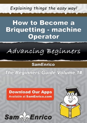 How to Become a Briquetting-machine Operator