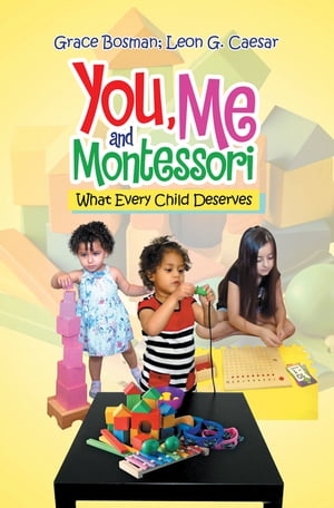 You, Me and Montessori What Every Child Deserves