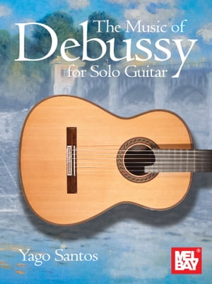 The Music of Debussy for Solo Guitar