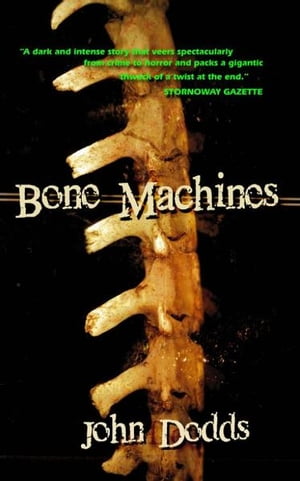 Bone Machines【電子書籍】[ John Dodds ]