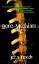 Bone Machines【電子書籍】[ John Dodds ]