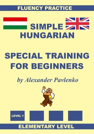 Hungarian-English, Simple Hungarian, Special Training For Beginners, Elementary Level