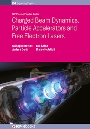 Charged Beam Dynamics, Particle Accelerators and Free Electron Lasers