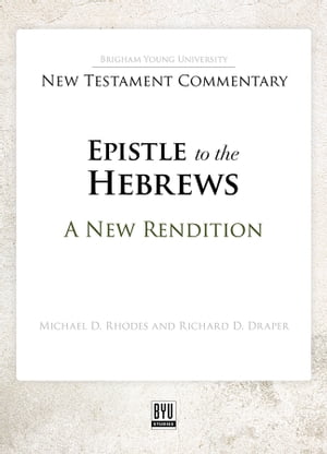 The Epistle to the Hebrews: A New Rendition