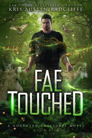 Fae Touched Northern Creatures, #5【電子書籍】[ Kris Austen Radcliffe ]