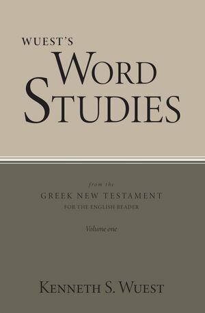 Word Studies in the Greek New Testament, volume 1