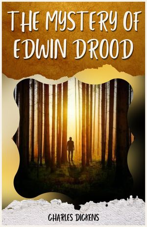 The MYSTERY OF EDWIN DROOD BY CHARLES DICKENS