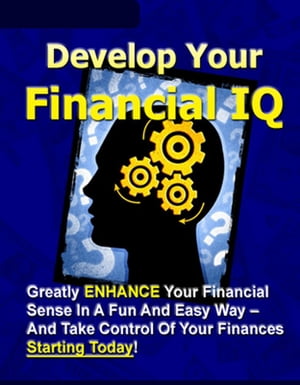 ŷKoboŻҽҥȥ㤨Develop Your Financial IQ Greatly Enhance Your Financial Sense In A Fun And Easy Way ? And Take Control Of Your Finances Today!ɡŻҽҡ[ Thrivelearning Institute Library ]פβǤʤ162ߤˤʤޤ