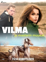 Vilma ja maalarin muusat【電子書籍】[ P?ivi Romppainen ]