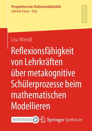 Reflexionsf?higkeit von Lehrkr?ften ?ber metakognitive Sch?lerprozesse beim mathematischen Modellieren