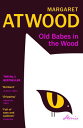 Old Babes in the Wood The #1 Sunday Times Bestseller【電子書籍】[ Margaret Atwood ]