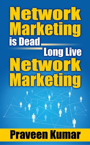 Network Marketing is Dead, Long Live Network Marketing