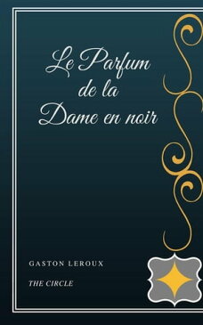 Le Parfum de la Dame en noir【電子書籍】[ Gaston Leroux ]