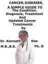 Cancer Cell, Diseases, A Simple Guide To The Condition, Diagnosis, Treatment And...
