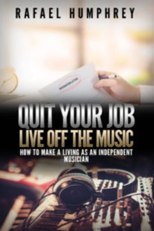 Quit Your Job Live Off the Music