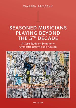 ŷKoboŻҽҥȥ㤨Seasoned Musicians Playing Beyond the 5th Decade A Case Study on Symphony Orchestra Lifestyle and AgeingŻҽҡ[ Warren Brodsky ]פβǤʤ21,450ߤˤʤޤ