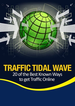 Traffic Tidal Wave - 20 of the Best Known Ways to Get Traffic OnlineŻҽҡ[ Thrivelearning Institute Library ]