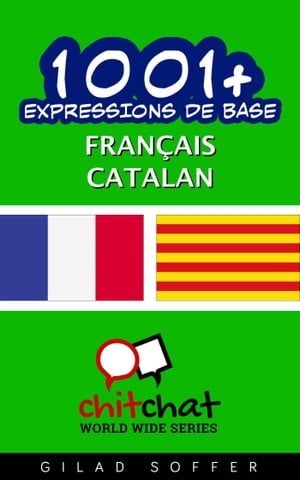 1001+ Expressions de Base Fran?ais - Catalan【電子書籍】[ Gilad Soffer ]