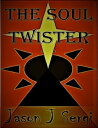 The Soul Twister【電子書籍】[ Jason J Sergi ]