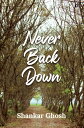 Never Back Down【電子書籍】[ Shankar Ghosh