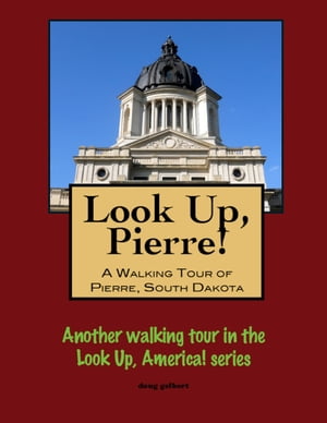 Look Up, Pierre! A Walking Tour of Pierre, South