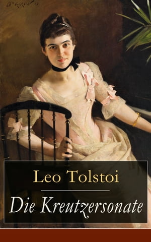 Die Kreutzersonate Eine Novelle von Lew Tolstoi【電子書籍】[ Leo Tolstoi ]