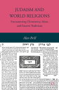 Judaism and World Religions Encountering Christianity, Islam, and Eastern Tradit...