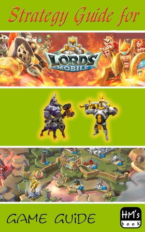 Strategy Guide for Lord Mobile【電子書籍】[ Pham Hoang Minh ]