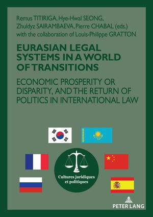 Eurasian Legal Systems in a World in Transition Economic prosperity or disparity, and the return of politics in international law【電子書籍】[ Remus Titiriga ]