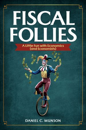 ŷKoboŻҽҥȥ㤨Fiscal Follies A Little Fun with Economics (and EconomistsŻҽҡ[ Daniel C. Munson ]פβǤʤ1,400ߤˤʤޤ