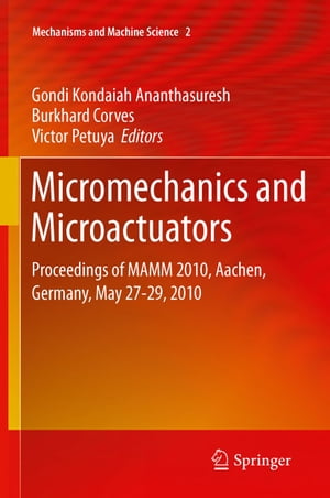 Micromechanics and Microactuators Proceedings of MAMM 2010, Aachen, Germany, May 27-29, 2010【電子書籍】