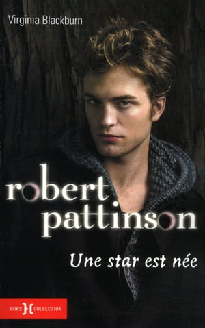 Robert Pattinson, une star est née