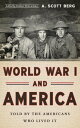 World War I and America: Told By the Americans Who Lived It (LOA #289)【電子書籍】