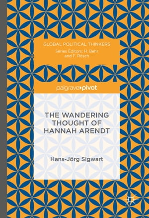 The Wandering Thought of Hannah Arendt【電子書籍】 Hans-J rg Sigwart