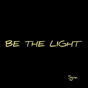 Be the Light【電子書籍】[ Sgm ]