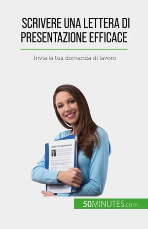 Scrivere una lettera di presentazione efficace Invia la tua domanda di lavoro