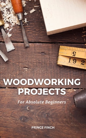Woodworking Projects For Absolute Beginners
