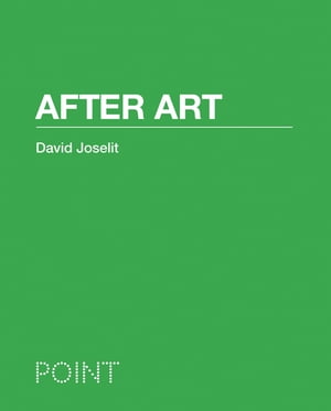 After Art【電子書籍】[ David Joselit ]